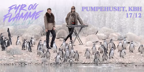 Fyr & Flamme - Hjem Til Jul \/\/ Pumpehuset - F\u00c5 BILLETTER