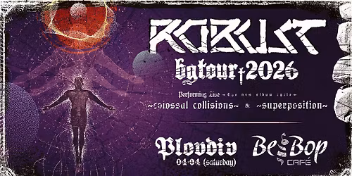 ROBUST \u00abbgtour2026\u00bb | BeeBopCafe (04.04 Plovdiv)