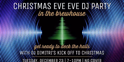 Birch's Xmas EVE EVE DJ Party in the Brewhouse!