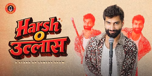 Harsh 'O' Ullas - A Standup Solo By Harsh Gujral