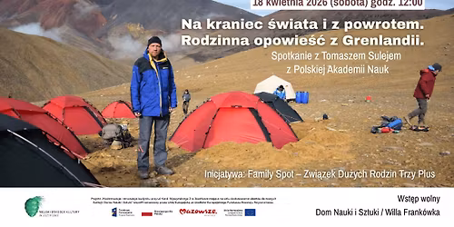 \u201eNA KRANIEC \u015aWIATA I Z POWROTEM \u2013 RODZINNA OPOWIE\u015a\u0106 Z GRENLANDII\u201d\/ SPOTKANIE Z DR TOMASZEM SULEJEM