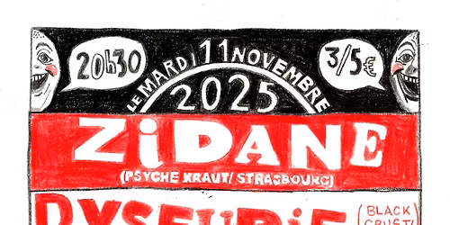 ZIDANE (psych\u00e9 kraut\/Strasbourg)+DYSFURIE (black crust\/Nancy)