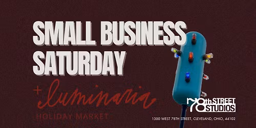 Small Business Saturday + Luminaria Holiday Market