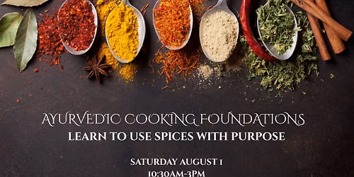 Ayurvedic Cooking Foundations - Learn to use spices with purpose
