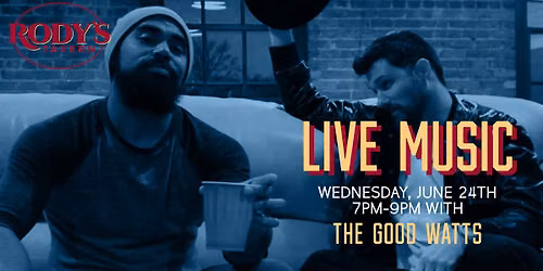 Live Music by The Good Watts at Rody's! 