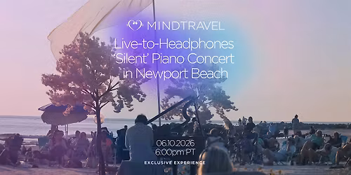 MindTravel June Live-to-Headphones Silent Piano Concert in Newport Beach