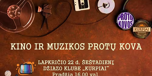 KINO ir MUZIKOS PROT\u0172 KOVA. KURPIAI