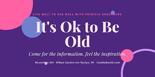 It's Ok to Be Old Long Island: Live Well to Age Well