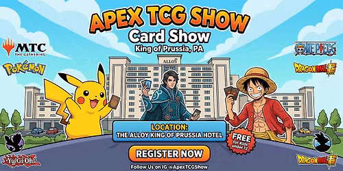 Apex TCG Show: Card Show - King of Prussia, PA