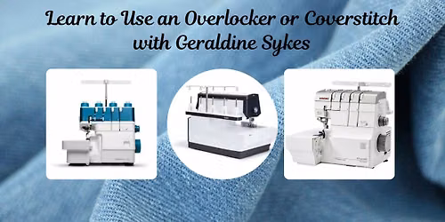 Learn to use an overlocker or coverstitch with Geraldine Sykes