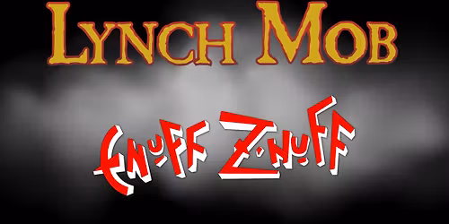 LYNCH MOB with SPECIAL GUEST ENUFF Z\u2019NUFF