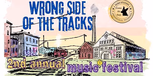 Wrong Side of the Tracks\u20142nd annual music festival