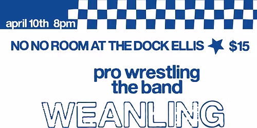 Pro Wrestling The Band, Mavis and Giant Tiger at Nono Room At the Dock Ellis!!!