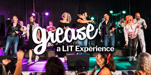 GREASE - a LIT Experience