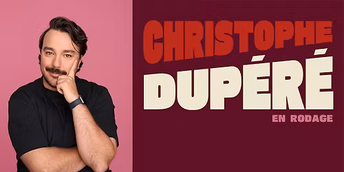 CHRISTOPHE DUP\u00c9R\u00c9 AU BROADWAY SHAWINIGAN 