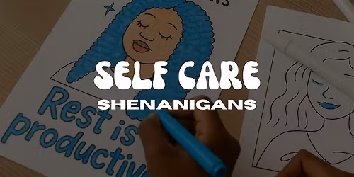 Self Care Shenanigans