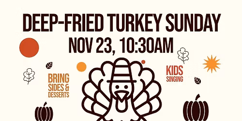 Deep Fried Turkey Sunday