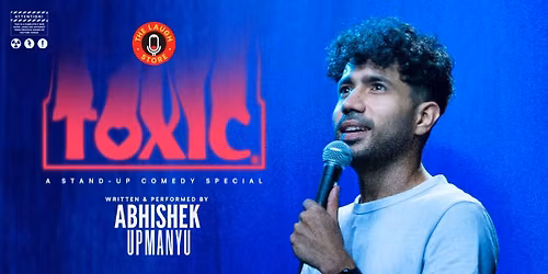 TOXIC - Abhishek Upmanyu Live