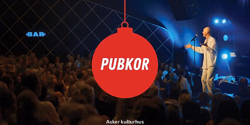 Pubkor \u2013 julespesial! \/\/ Asker kulturhus