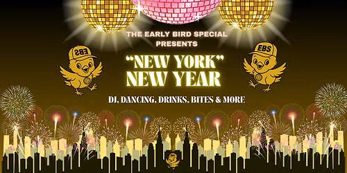 The Early Bird Special presents "New York" New Year