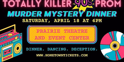 Totally Killer 90's Prom: A Murder Mystery Dinner Show