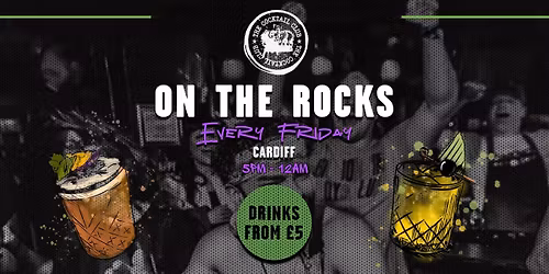 ON THE ROCKS FRIDAY 7TH NOVEMBER @ THE COCKTAIL CLUB CARDIFF