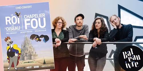 Chapelier Fou \u2022 Le Roi et L'oiseau \u2022 Le Bateau ivre