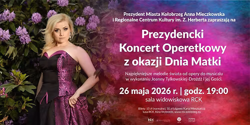 \ud83c\udf38 Prezydencki Koncert Operetkowy z okazji Dnia Matki \ud83c\udf38 \/ 26.05 \/ RCK Ko\u0142obrzeg