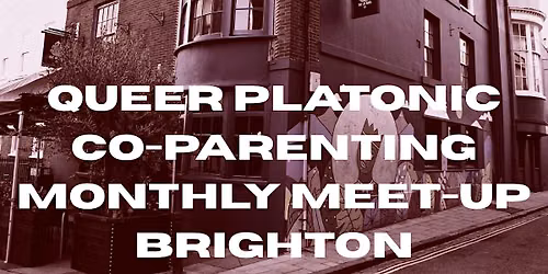 Queer Platonic Co-parenting Monthly Meet-up Brighton