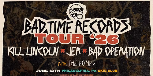BAD TIME RECORDS TOUR 2026 - K*ll Lincoln + JER + Bad Operation w\/ The Pomps @ Ukie Club
