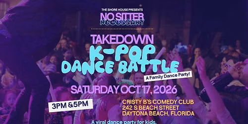 Takedown: K-Pop Dance Battle! Presented by No Sitter Necessary 