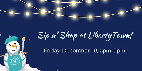 Sip n' Shop At LibertyTown!!