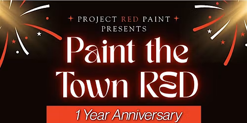Project RED Paint's 1 Year Anniversary Celebration
