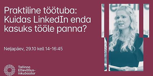 Praktiline t\u00f6\u00f6tuba: Kuidas LinkedIn enda kasuks t\u00f6\u00f6le panna?