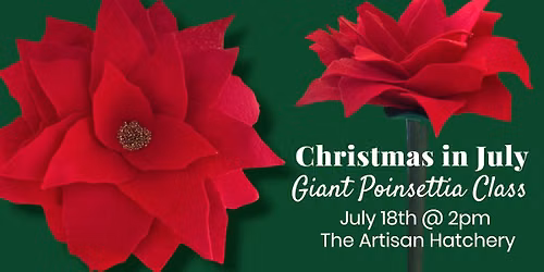 Christmas in July - Giant Poinsettia Class