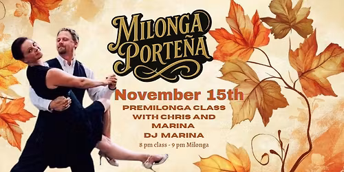 Milonga Porte\u00f1a: class with  Christopher and Marina. DJ MARINA