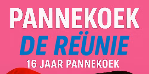 16 jaar Pannekoek - De Re\u00fcnie