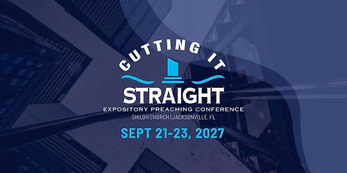 Cutting It Straight Expository Preaching Conference 2027