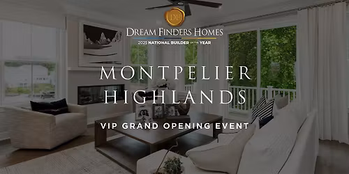 For Our Partners: Montpelier Highlands by Dream Finders Homes Grand Opening