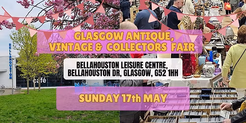 Glasgow Antique, Vintage & Collectors Fair - May Event!
