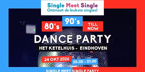 Single Meet Single Party Eindhoven - 80\u2019s, 90\u2019s, 00\u2019s till now - Het Ketelhuis - Eindhoven