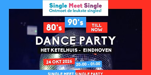 Single Meet Single Party Eindhoven - 80\u2019s, 90\u2019s, 00\u2019s till now - Het Ketelhuis - Eindhoven