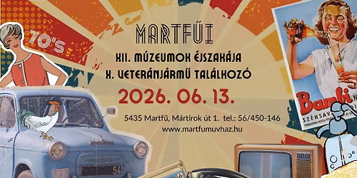 XII. M\u00fazeumok \u00e9jszak\u00e1ja - X. Veter\u00e1nj\u00e1rm\u0171 tal\u00e1lkoz\u00f3 - Martf\u0171