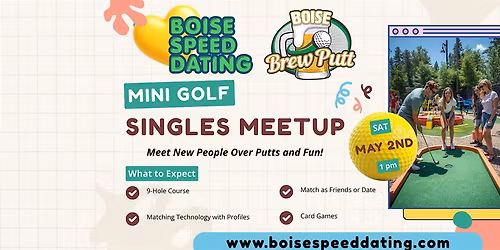 \u26f3 Boise Speed Dating\u2019s Monthly Singles Meet Up @ Boise Brew Putt