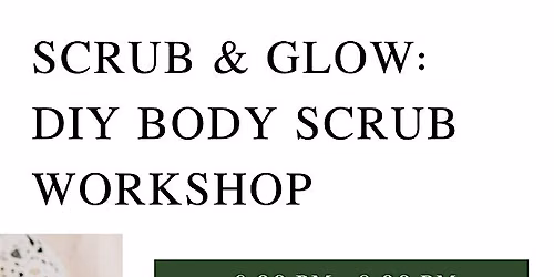 Glow & Scrub: DIY Workshop