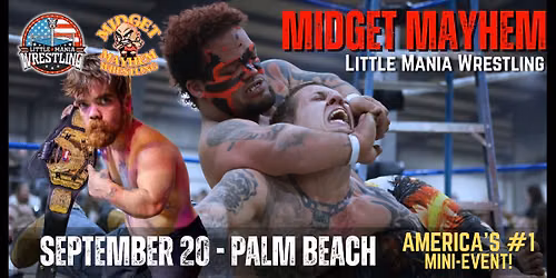 Palm Beach Gardens, Florida "Midget Mayhem \/ Little Mania" Mini-Wrestling Event (Ages 16+)