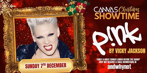 A SUNDAY AFTERNOON WITH PINK by VICKY JACKSON \/\/ SUNDAY 7TH DECEMBER \/\/ CANVAS CHRISTMAS SHOWTIME
