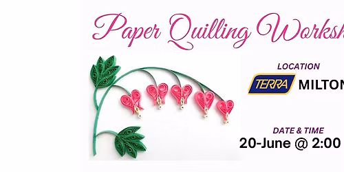 Bleeding Hearts - Paper Quilling Workshop