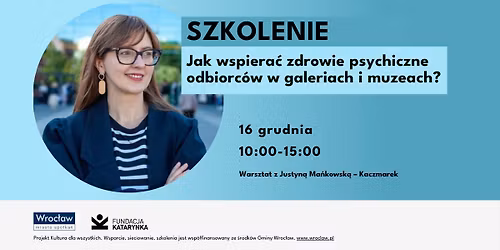 Jak wspiera\u0107 zdrowie psychiczne odbiorc\u00f3w w galeriach i muzeach?