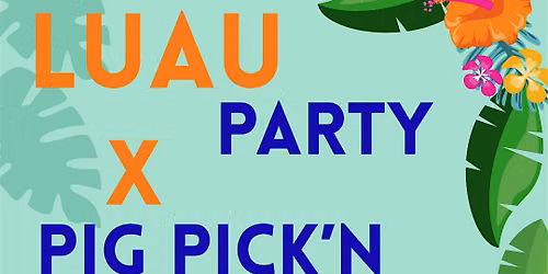 Luau Party X Pig Pick'n!